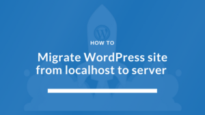 How to migrate wordpress site from localhost to server